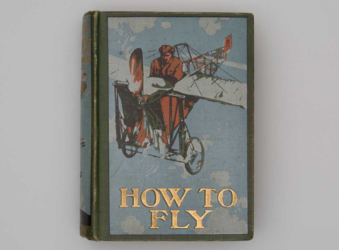 How to Fly: or, The Conquest of the Air; The Story of Man’s Endeavors to Fly and of the Inventions by Which He Has Succeeded  1910 By Richard Ferris