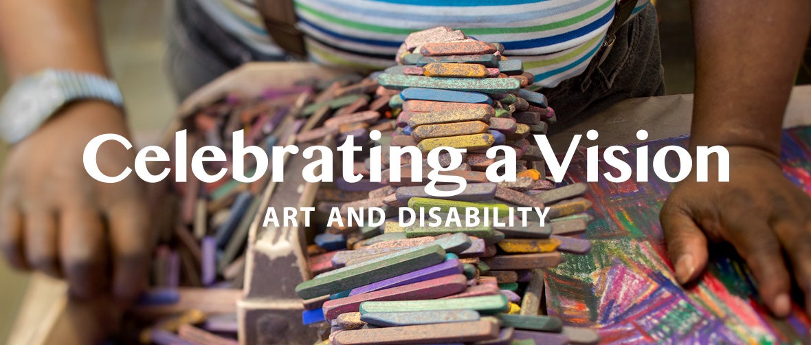 Celebrating a Vision: Art and Disability