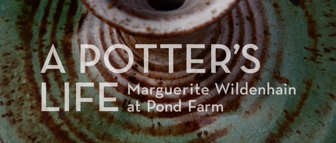 A Potter’s Life: Marguerite Wildenhain at Pond Farm 