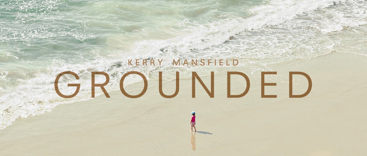 Kerry Mansfield: Grounded