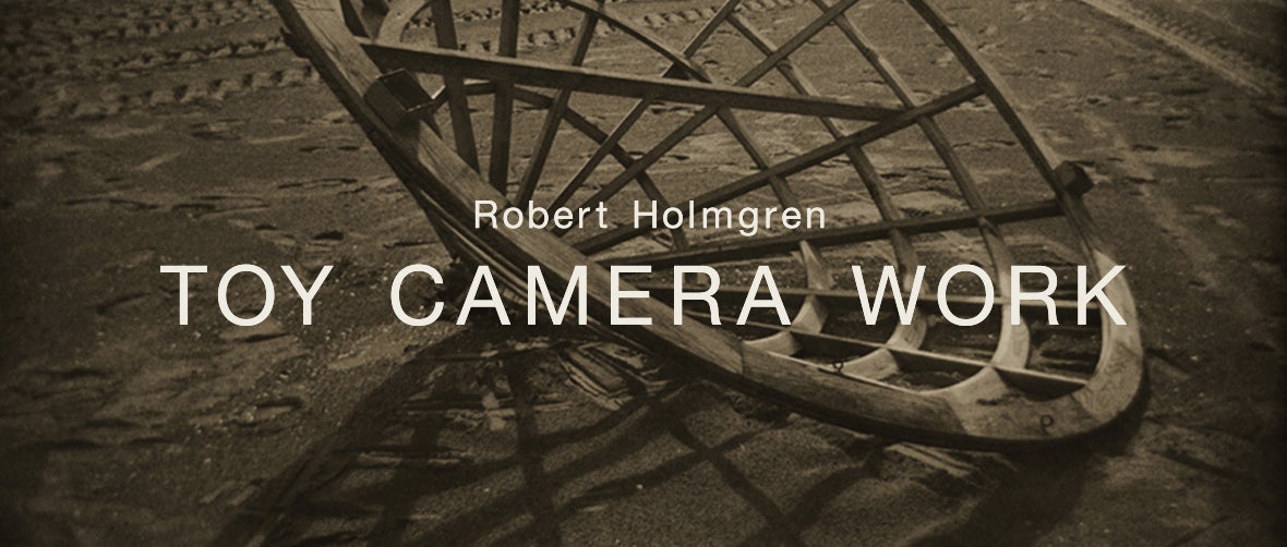 Robert Holmgren: Toy Camera Work