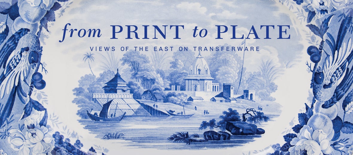 From Print to Plate Views of the East on Transferware