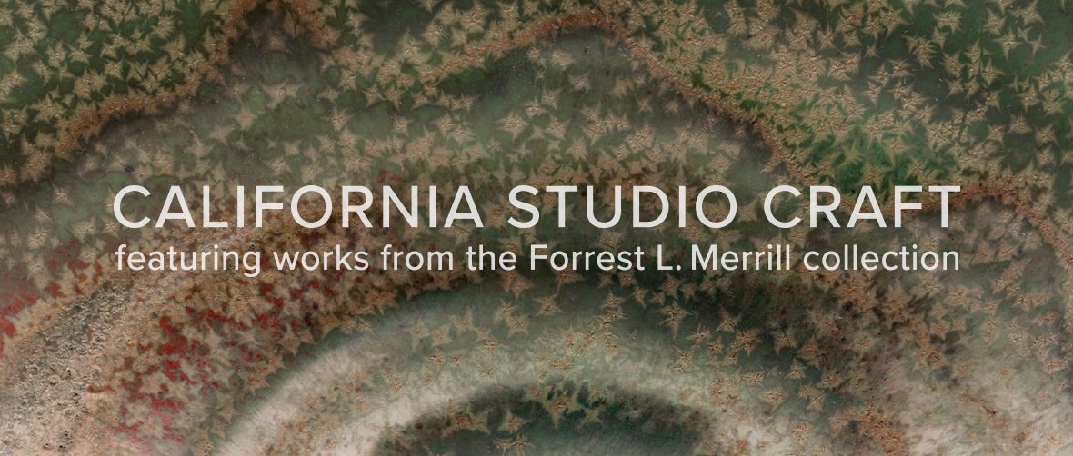 California Studio Craft: Featuring works from the Forrest L. Merrill collection