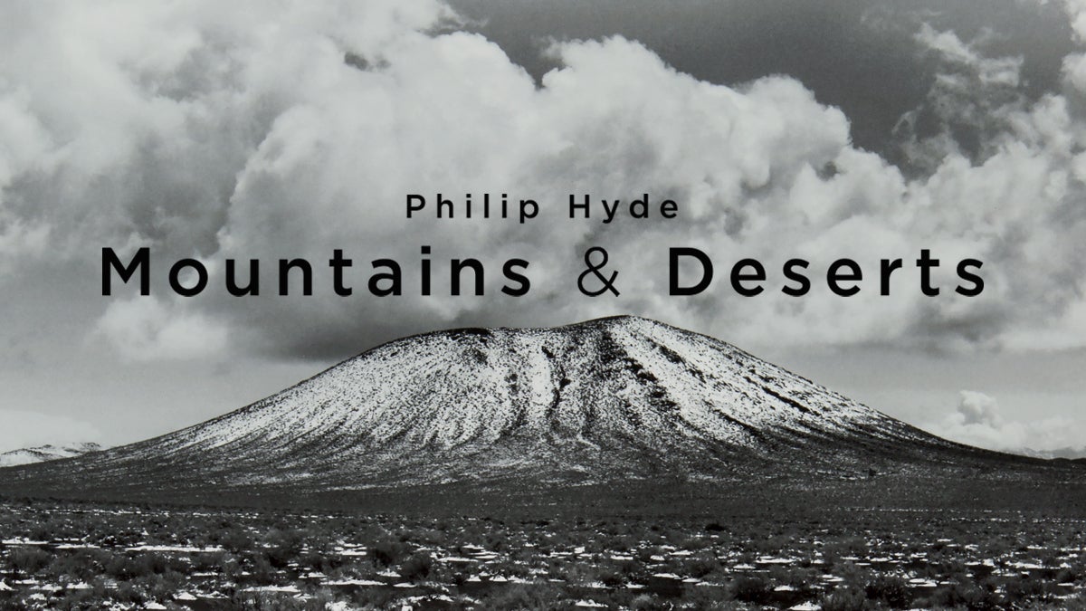 Philip Hyde: Mountains and Deserts