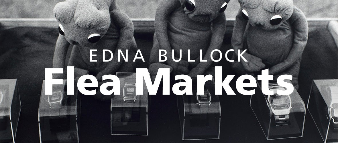 Edna Bullock: Flea Markets