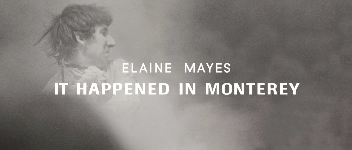 Elaine Mayes: It Happened in Monterey