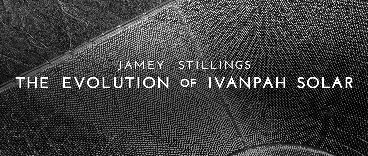 Jamey Stillings: The Evolution of Ivanpah Solar
