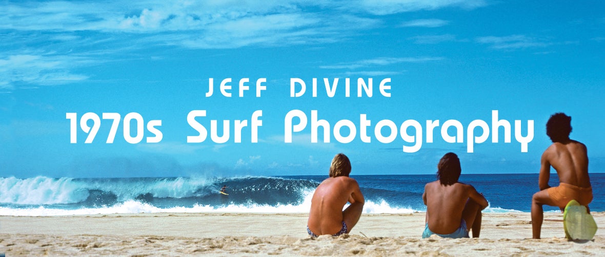 Jeff Divine: 1970s Surf Photography