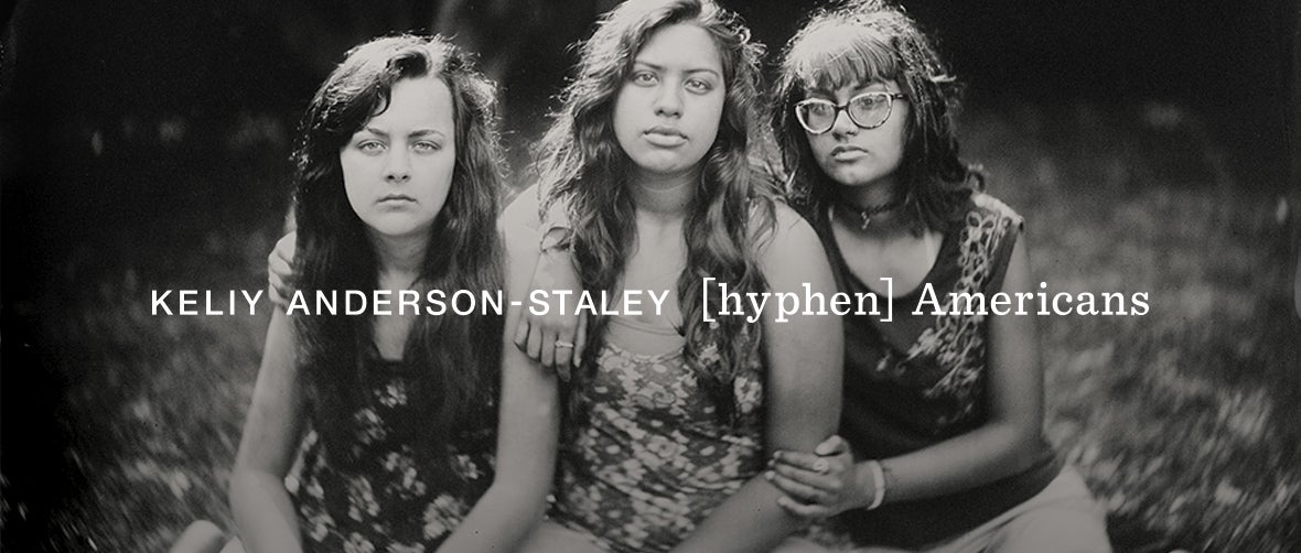 Keliy Anderson-Staley: [hyphen] Americans