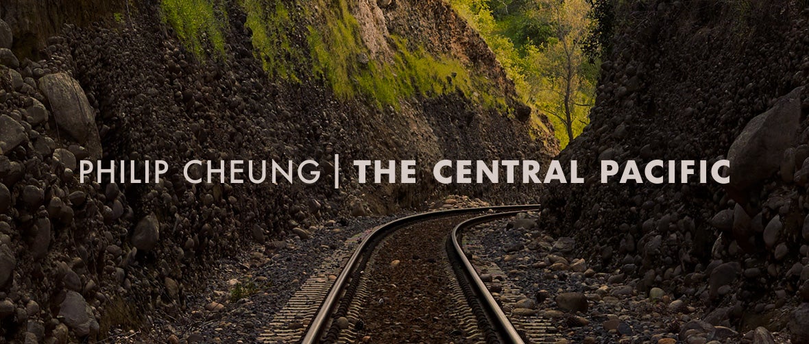 Philip Cheung: The Central Pacific