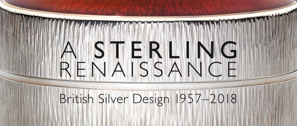 A Sterling Renaissance: British Silver Design 1957 to 2018