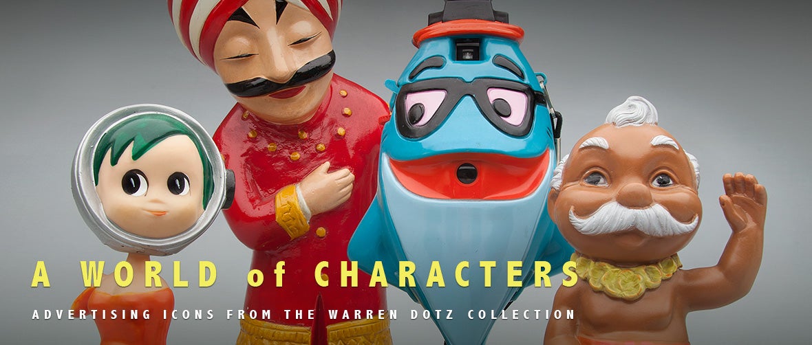 A World of Characters: Advertising Icons from the Warren Dotz Collection