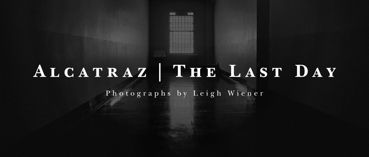 Alcatraz: The Last Day Photographs by Leigh Wiener