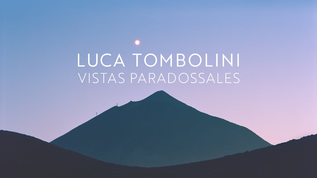 Luca Tombolini: Vistas Paradossales