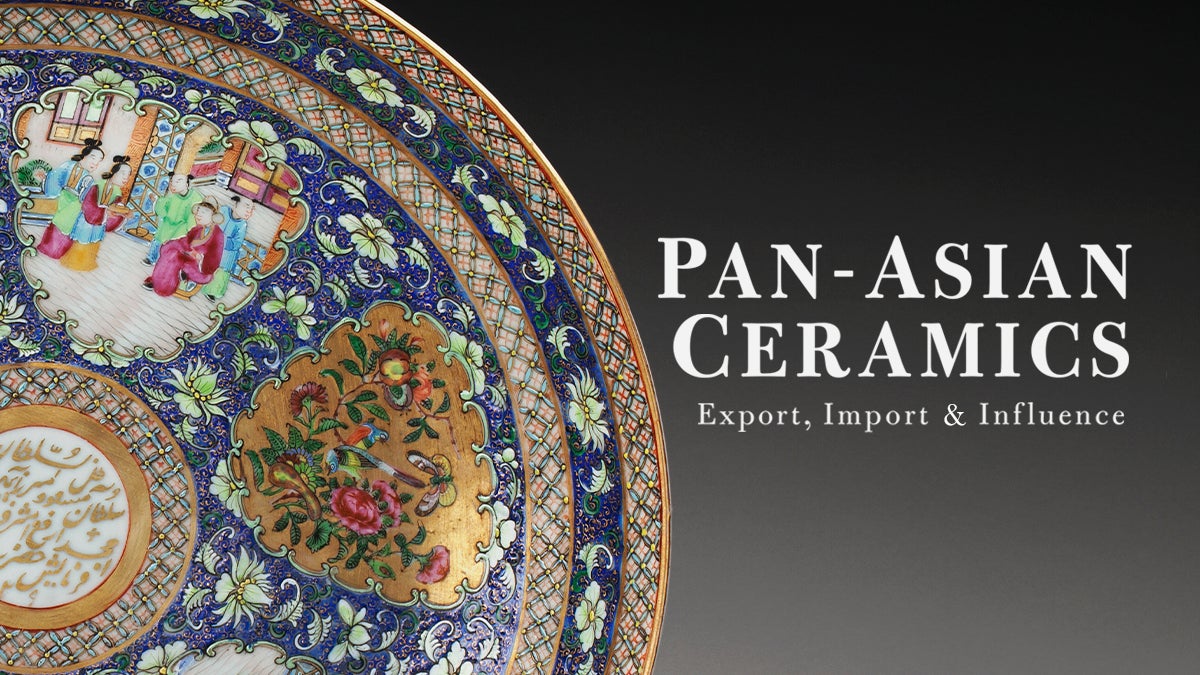 Pan-Asian Ceramics: Export, Import, and Influence from the Collection of the Asian Art Museum, San Francisco