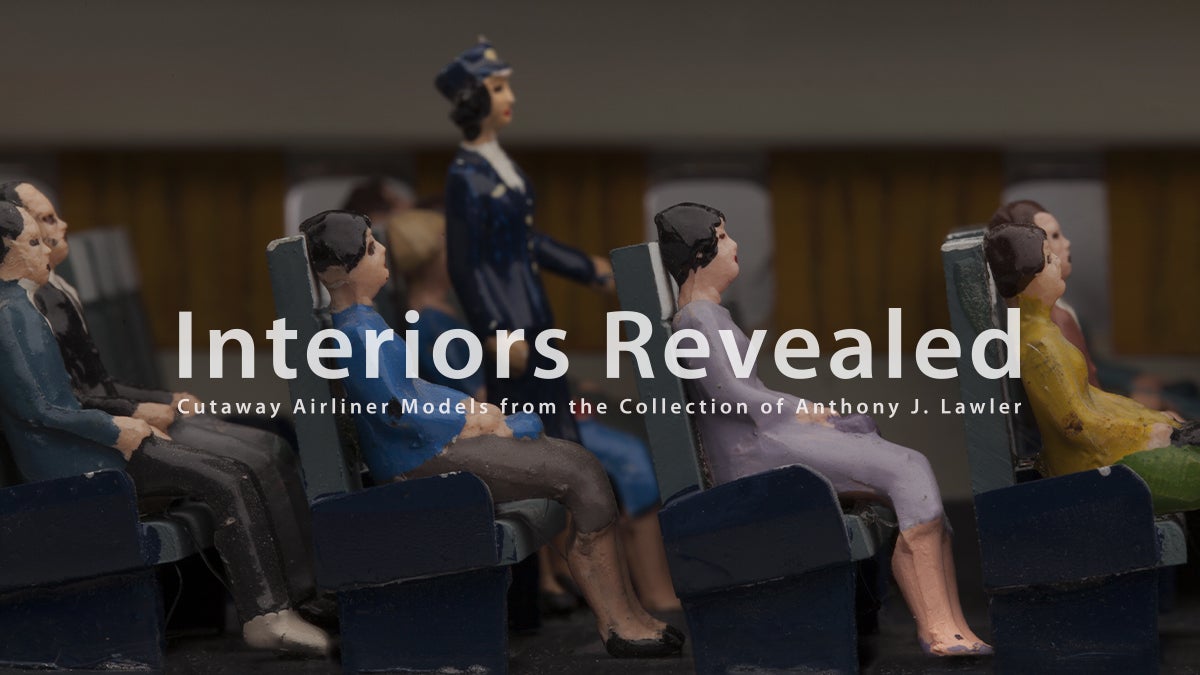 Interiors Revealed: Cutaway Airliner Models from the Collection of Anthony J. Lawler