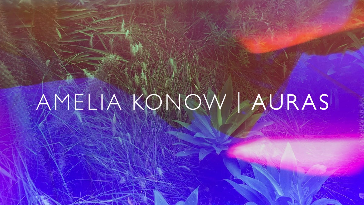 Amelia Konow: Auras