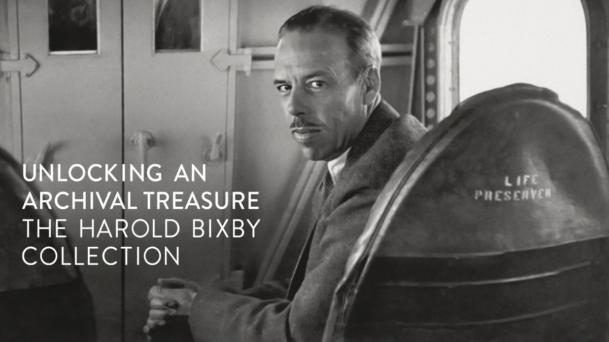 Unlocking an Archival Treasure: The Harold Bixby Collection