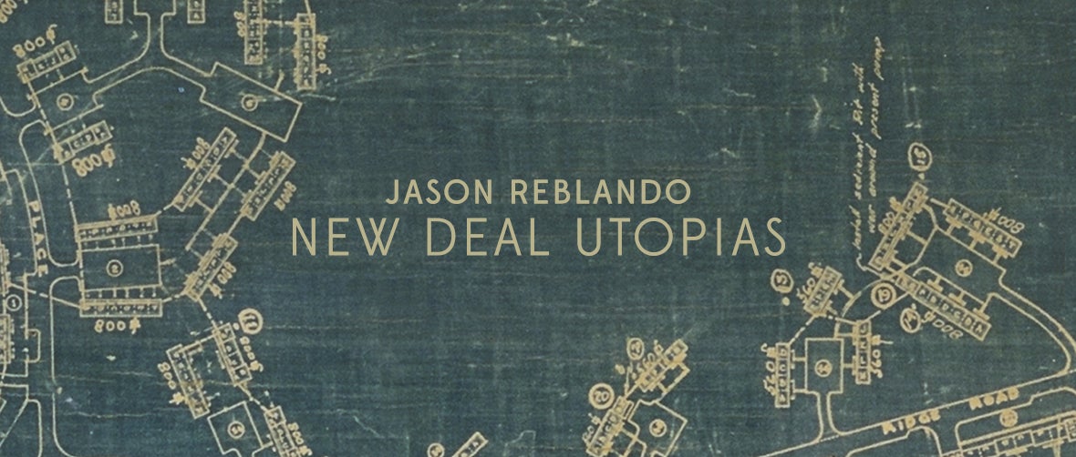 Jason Reblando: New Deal Utopias