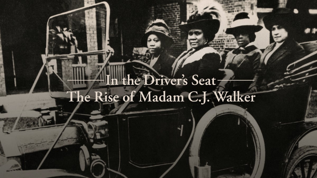 In the Driver’s Seat:  The Rise of Madam C. J. Walker 