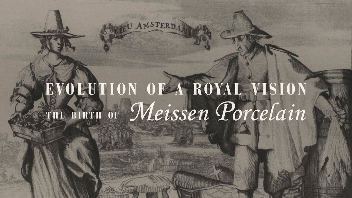 Evolution of a Royal Vision: The Birth of Meissen Porcelain