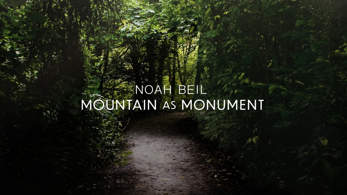 Noah Beil: Mountain as Monument