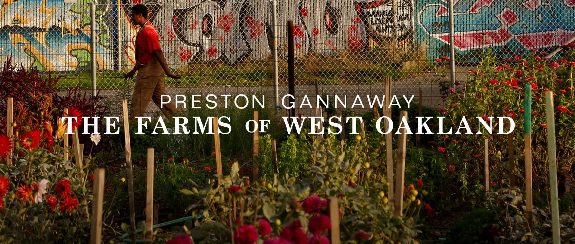 Preston Gannaway: The Farms of West Oakland
