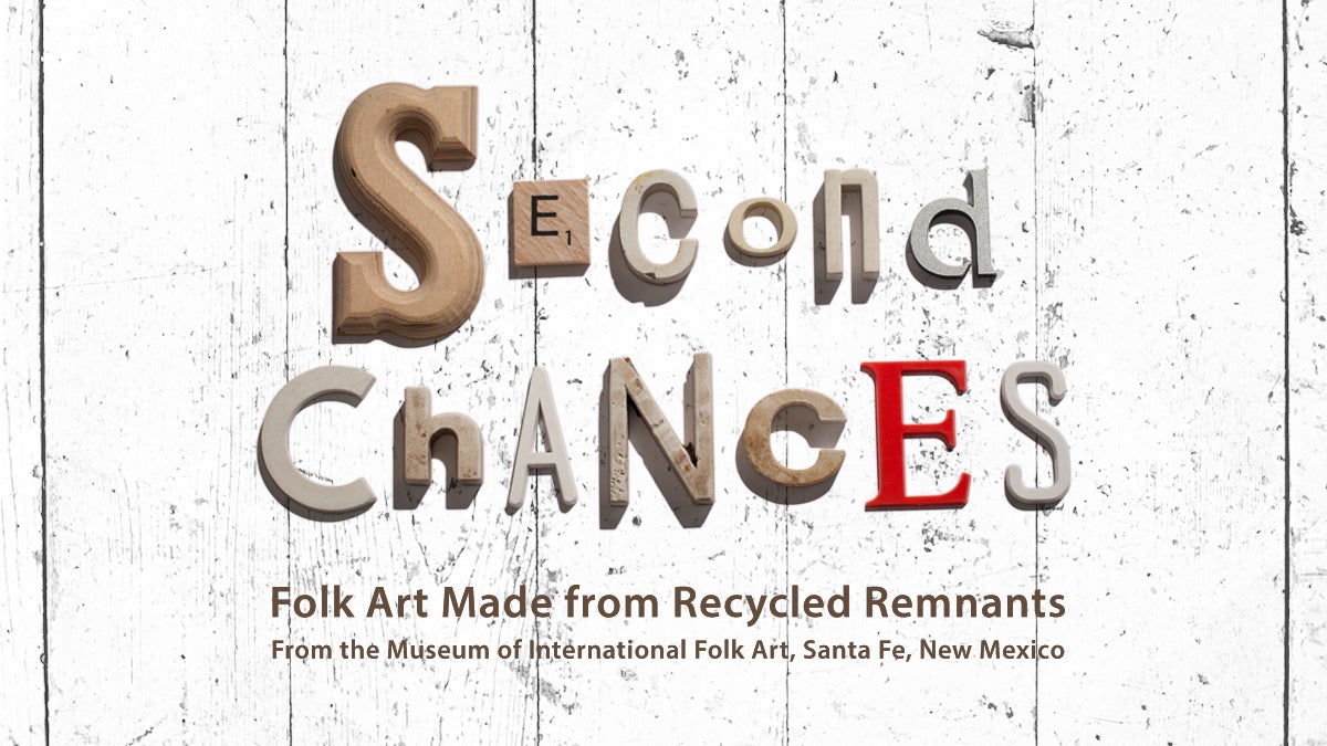 Second Chances: Folk Art Made from Recycled Remnants