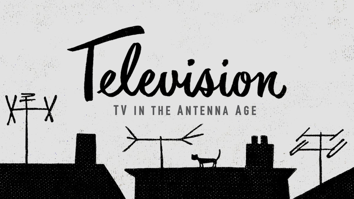 Television: TV in the Antenna Age