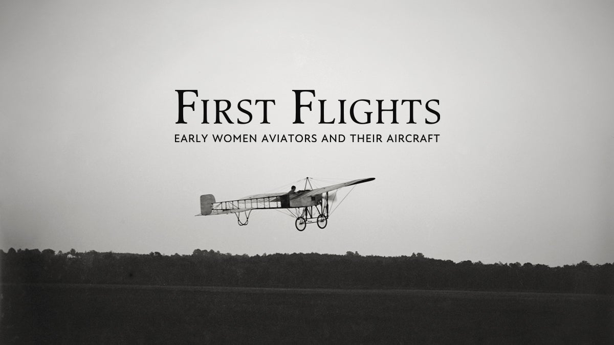 First Flights: Early Women Aviators and their Aircraft