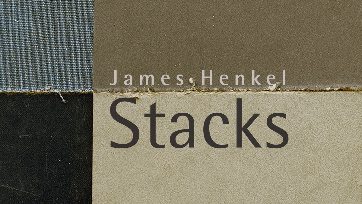 James Henkel: Stacks