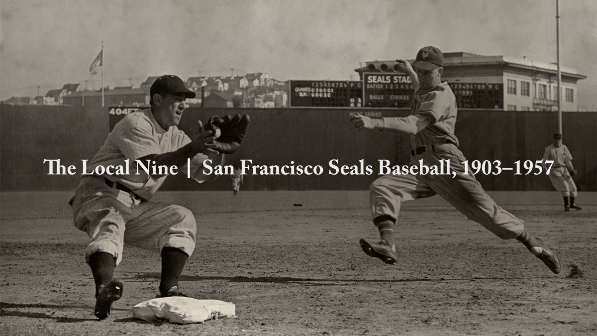 The Local Nine: San Francisco Seals Baseball, 1903-1957