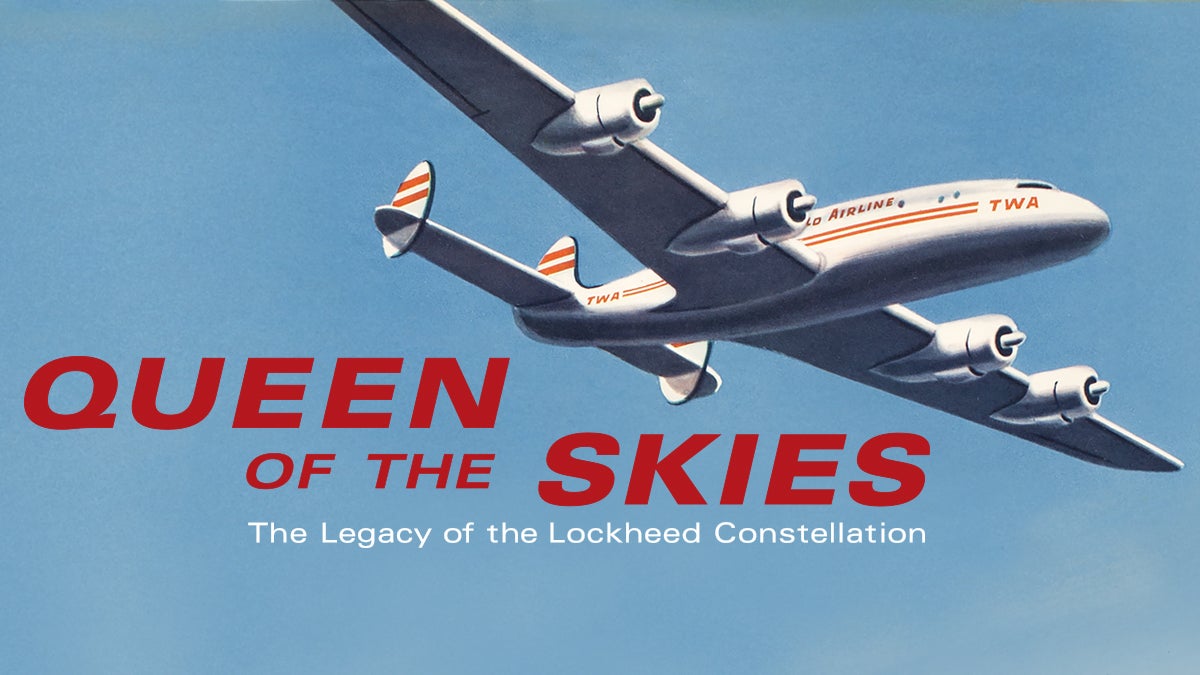 Queen of the Skies: The Legacy of the Lockheed Constellation