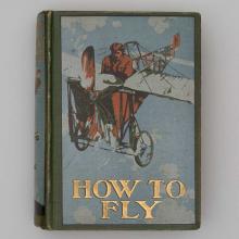 How to Fly: or, The Conquest of the Air; The Story of Man’s Endeavors to Fly and of the Inventions by Which He Has Succeeded  1910 By Richard Ferris