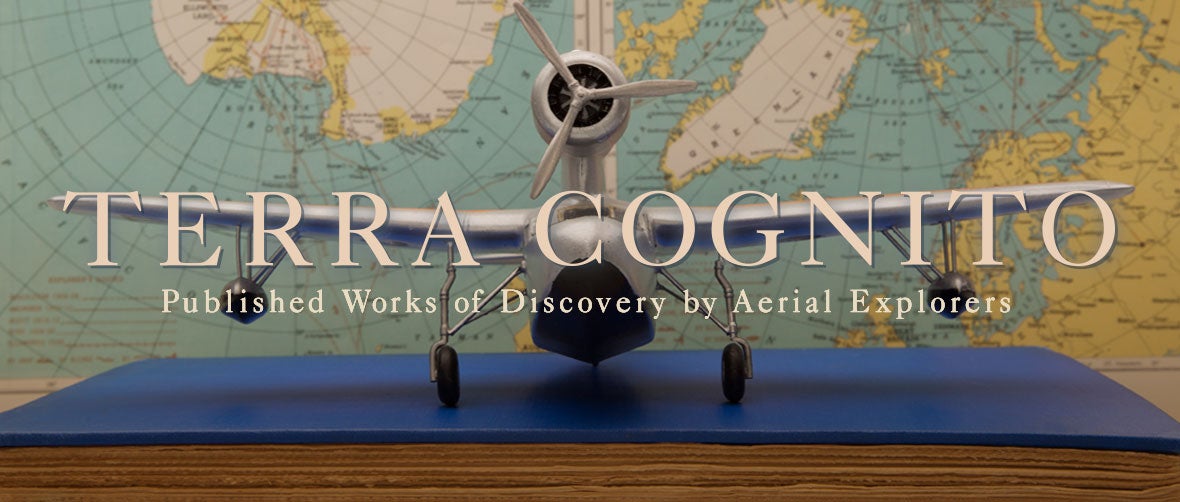 Terra Cognito: Published Works of Discovery by Aerial Explorers