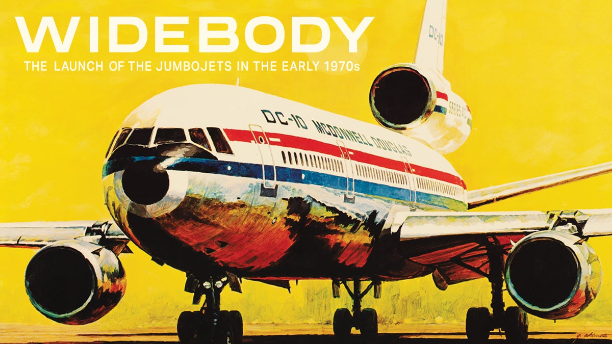 Widebody: The Launch of the Jumbojets in the Early 1970s  