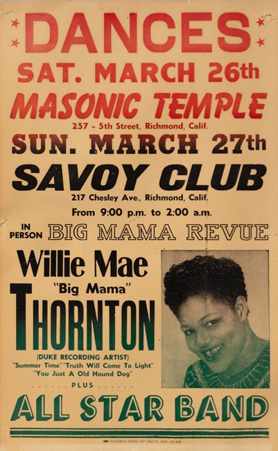 Dances at the Masonic Temple/Savoy Club featuring Big Mama Thornton poster  1966 Richmond, California Courtesy of Chris Strachwitz  L2018.1101.042
